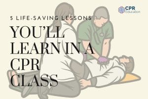 5 Life-Saving Lessons You’ll Learn in a CPR Class