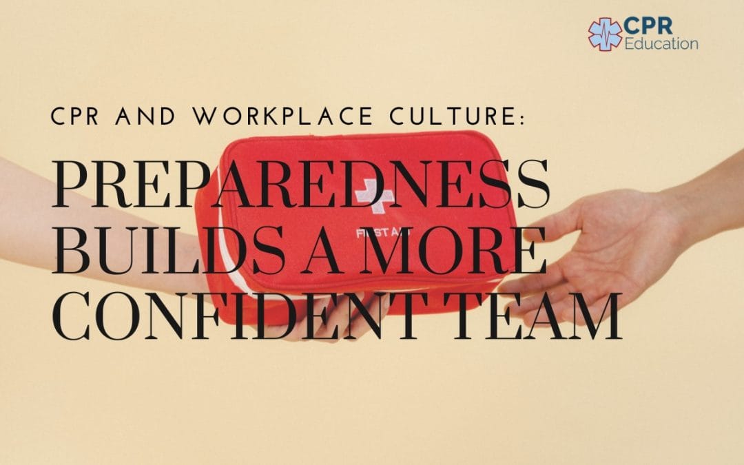 CPR and Workplace Culture: How Preparedness Builds a More Confident and Caring Team
