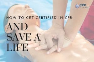 How to Get Certified in CPR and Save a Life